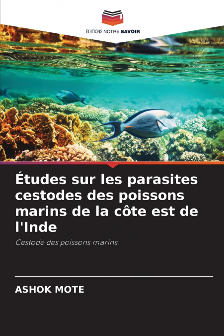 Études sur les parasites cestodes des poissons marins de la côte est de l’Inde