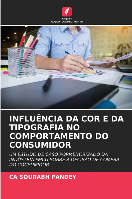INFLUÊNCIA DA COR E DA TIPOGRAFIA NO COMPORTAMENTO DO CONSUMIDOR