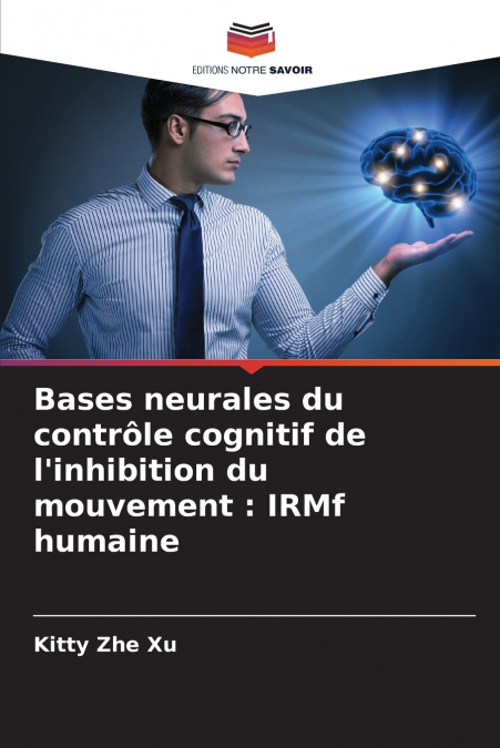 Bases neurales du contrôle cognitif de l’inhibition du mouvement