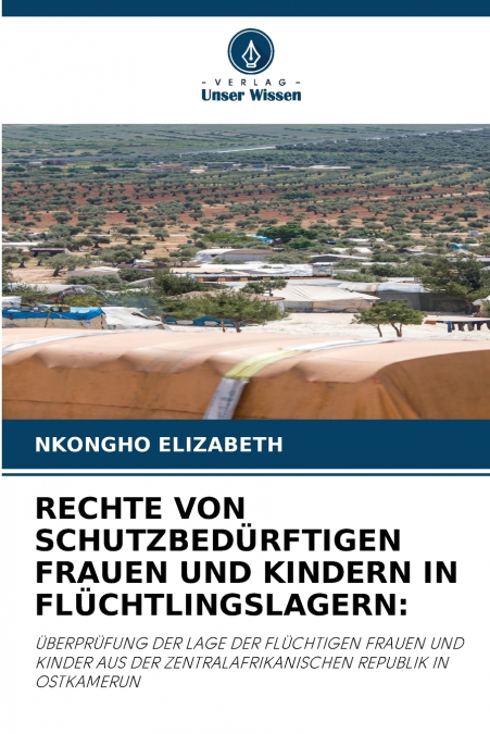 RECHTE VON SCHUTZBEDÜRFTIGEN FRAUEN UND KINDERN IN FLÜCHTLINGSLAGERN
