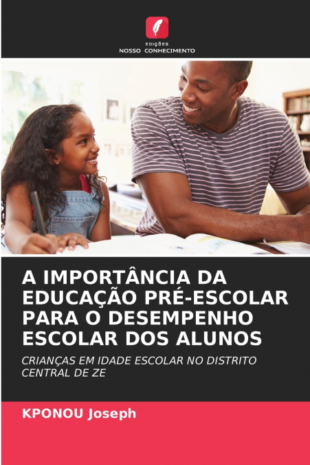 A IMPORTÂNCIA DA EDUCAÇÃO PRÉ-ESCOLAR PARA O DESEMPENHO ESCOLAR DOS ALUNOS