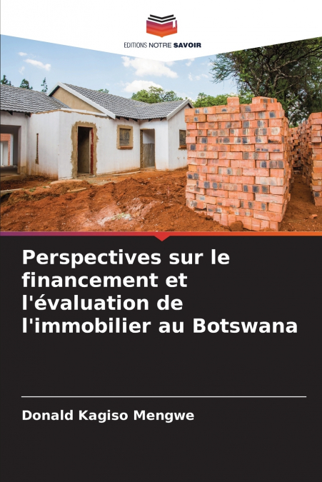 Perspectives sur le financement et l’évaluation de l’immobilier au Botswana