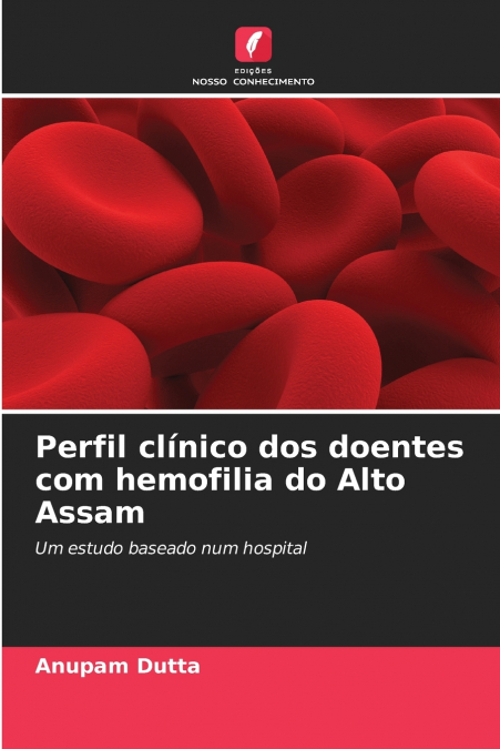 Perfil clínico dos doentes com hemofilia do Alto Assam