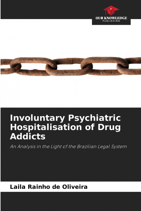Involuntary Psychiatric Hospitalisation of Drug Addicts