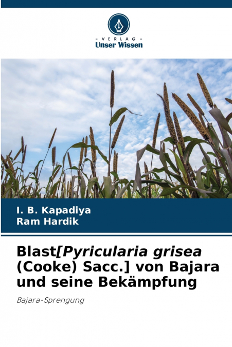 Blast[Pyricularia grisea (Cooke) Sacc.] von Bajara und seine Bekämpfung