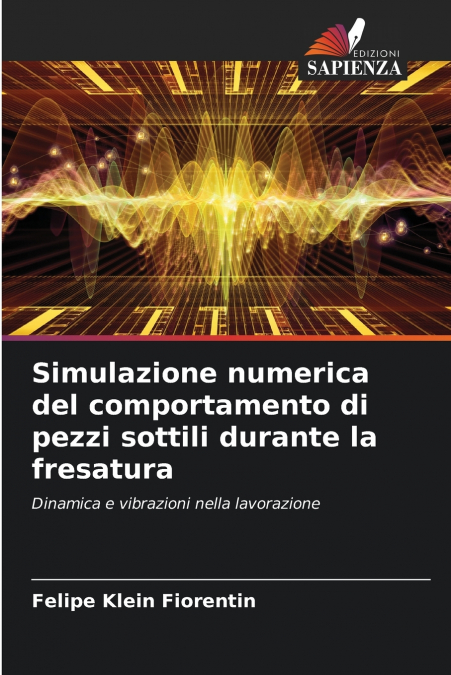 Simulazione numerica del comportamento di pezzi sottili durante la fresatura