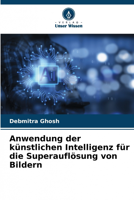 Anwendung der künstlichen Intelligenz für die Superauflösung von Bildern