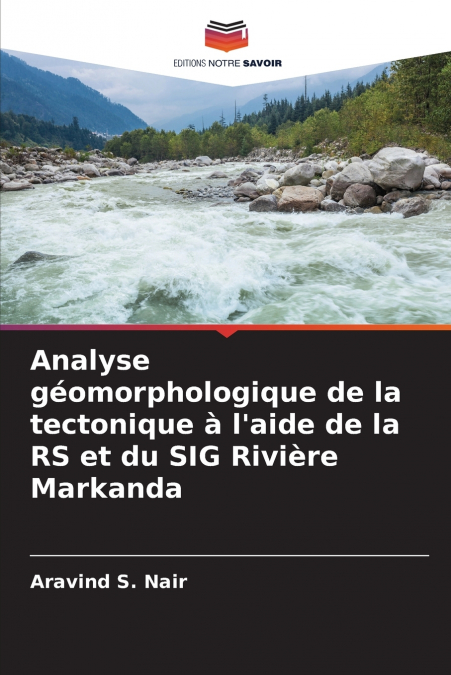 Analyse géomorphologique de la tectonique à l’aide de la RS et du SIG Rivière Markanda