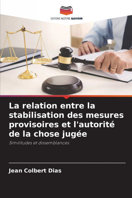La relation entre la stabilisation des mesures provisoires et l’autorité de la chose jugée