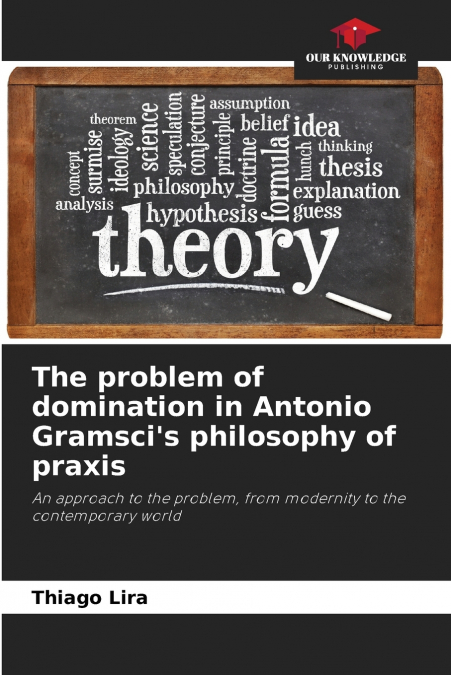 The problem of domination in Antonio Gramsci’s philosophy of praxis
