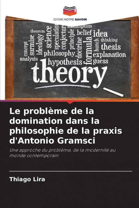Le problème de la domination dans la philosophie de la praxis d’Antonio Gramsci