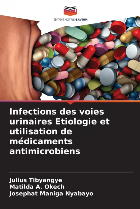Infections des voies urinaires Etiologie et utilisation de médicaments antimicrobiens