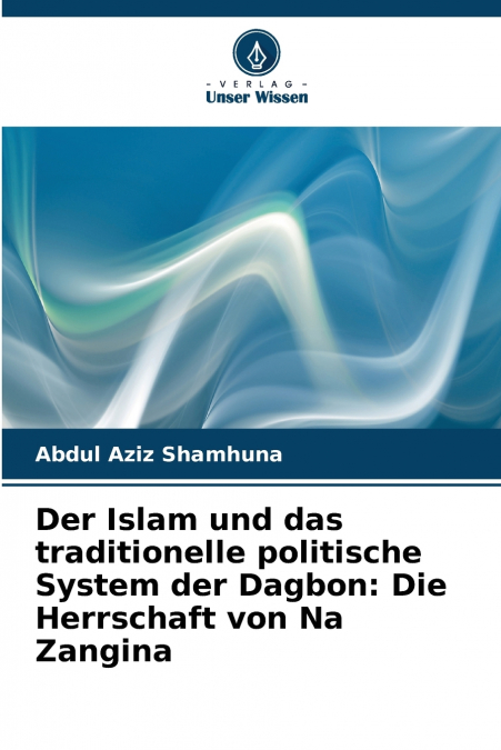 Der Islam und das traditionelle politische System der Dagbon