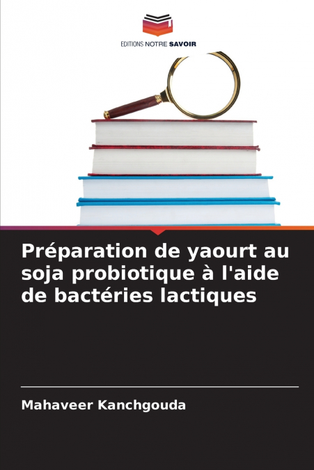 Préparation de yaourt au soja probiotique à l’aide de bactéries lactiques