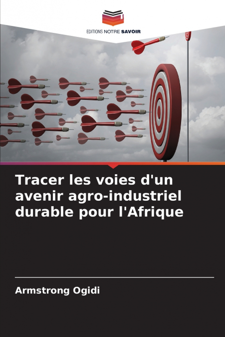 Tracer les voies d’un avenir agro-industriel durable pour l’Afrique