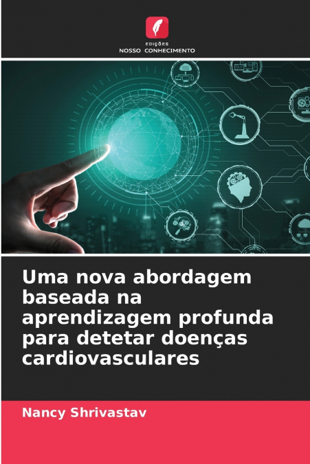 Uma nova abordagem baseada na aprendizagem profunda para detetar doenças cardiovasculares