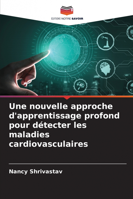 Une nouvelle approche d’apprentissage profond pour détecter les maladies cardiovasculaires