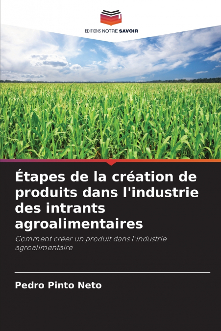 Étapes de la création de produits dans l’industrie des intrants agroalimentaires