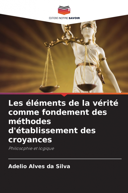 Les éléments de la vérité comme fondement des méthodes d’établissement des croyances