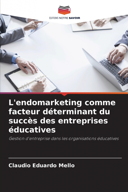 L’endomarketing comme facteur déterminant du succès des entreprises éducatives