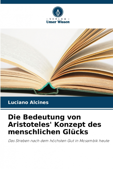 Die Bedeutung von Aristoteles’ Konzept des menschlichen Glücks