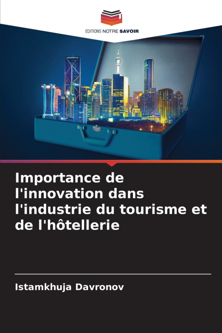 Importance de l’innovation dans l’industrie du tourisme et de l’hôtellerie