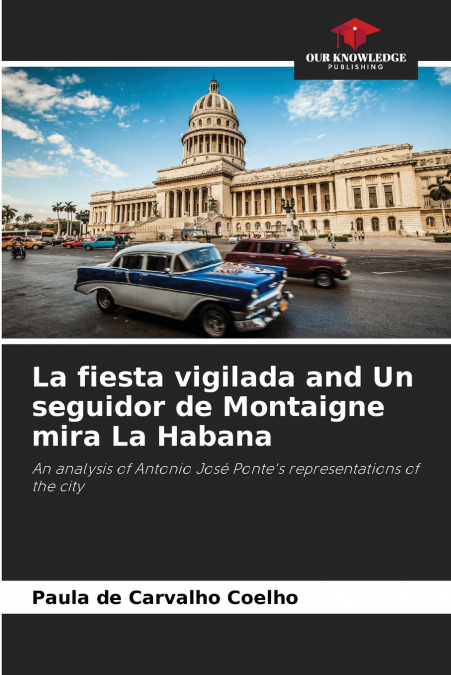La fiesta vigilada and Un seguidor de Montaigne mira La Habana