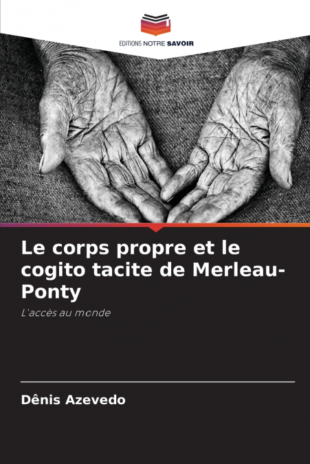Le corps propre et le cogito tacite de Merleau-Ponty