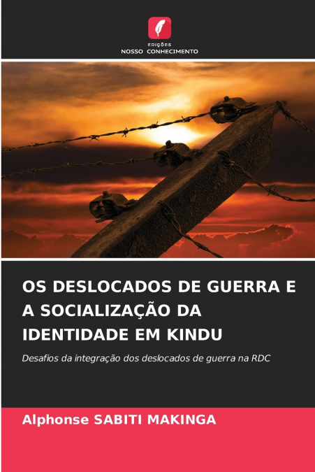 OS DESLOCADOS DE GUERRA E A SOCIALIZAÇÃO DA IDENTIDADE EM KINDU