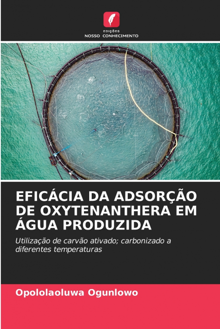 EFICÁCIA DA ADSORÇÃO DE OXYTENANTHERA EM ÁGUA PRODUZIDA