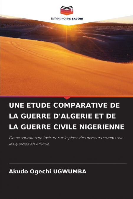 UNE ÉTUDE COMPARATIVE DE LA GUERRE D’ALGÉRIE ET DE LA GUERRE CIVILE NIGÉRIANE