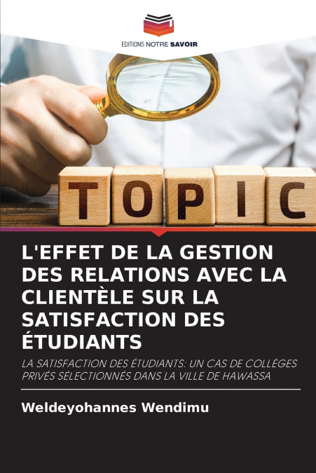 L’EFFET DE LA GESTION DES RELATIONS AVEC LA CLIENTÈLE SUR LA SATISFACTION DES ÉTUDIANTS