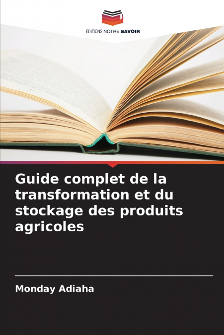 Guide complet de la transformation et du stockage des produits agricoles