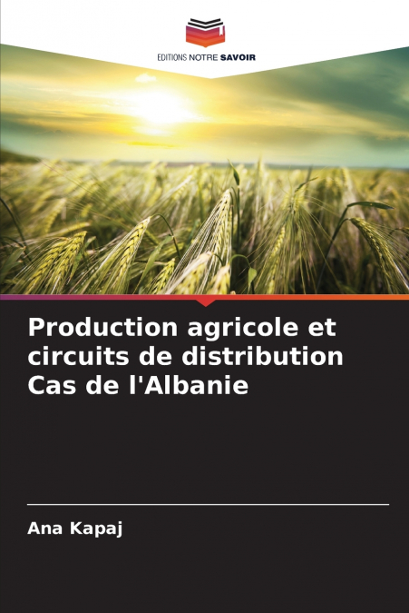 Production agricole et circuits de distribution Cas de l’Albanie