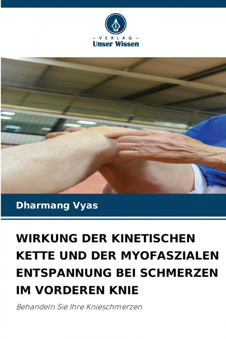 WIRKUNG DER KINETISCHEN KETTE UND DER MYOFASZIALEN ENTSPANNUNG BEI SCHMERZEN IM VORDEREN KNIE