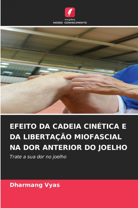EFEITO DA CADEIA CINÉTICA E DA LIBERTAÇÃO MIOFASCIAL NA DOR ANTERIOR DO JOELHO