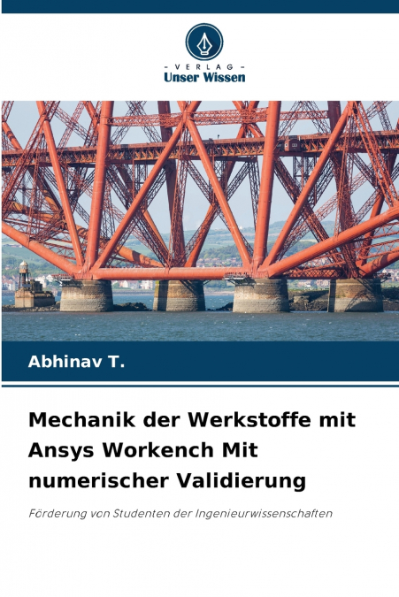 Mechanik der Werkstoffe mit Ansys Workench Mit numerischer Validierung