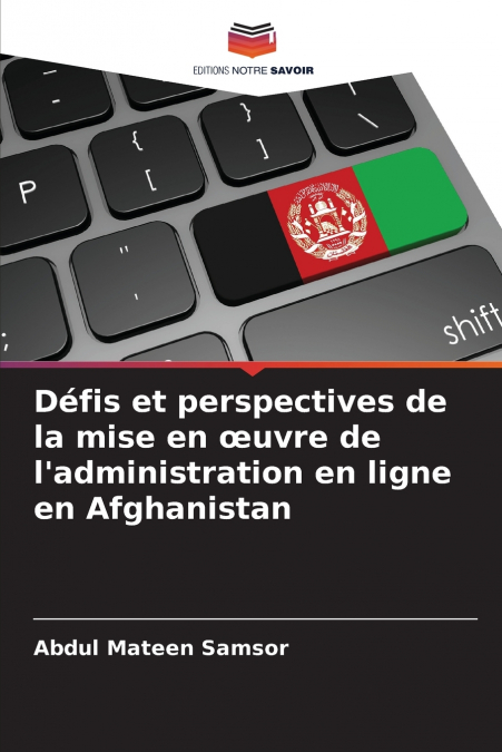 Défis et perspectives de la mise en œuvre de l’administration en ligne en Afghanistan