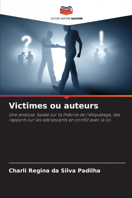 Victimes ou auteurs