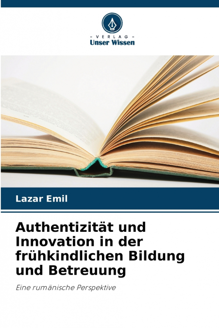 Authentizität und Innovation in der frühkindlichen Bildung und Betreuung