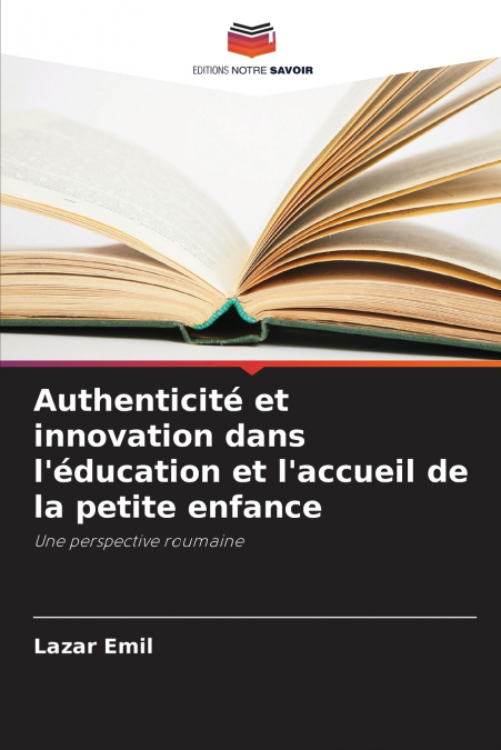 Authenticité et innovation dans l’éducation et l’accueil de la petite enfance