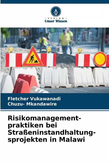 Risikomanagement- praktiken bei Straßeninstandhaltung- sprojekten in Malawi