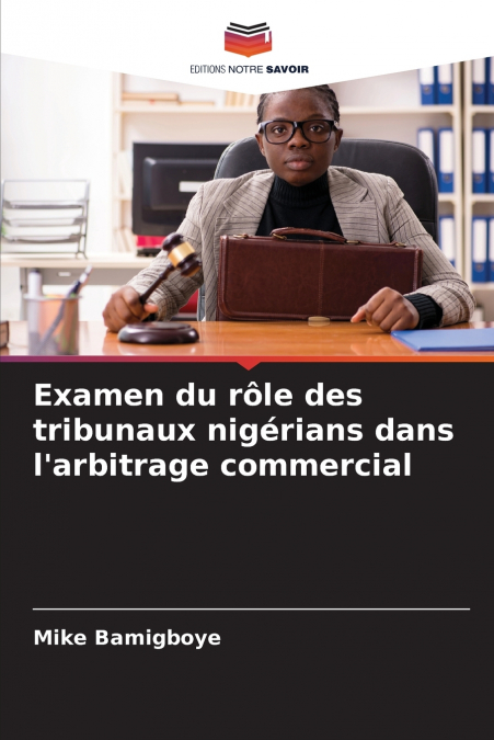 Examen du rôle des tribunaux nigérians dans l’arbitrage commercial
