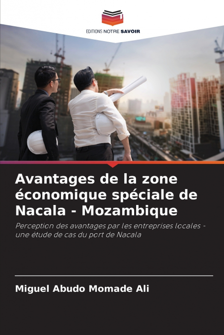 Avantages de la zone économique spéciale de Nacala - Mozambique