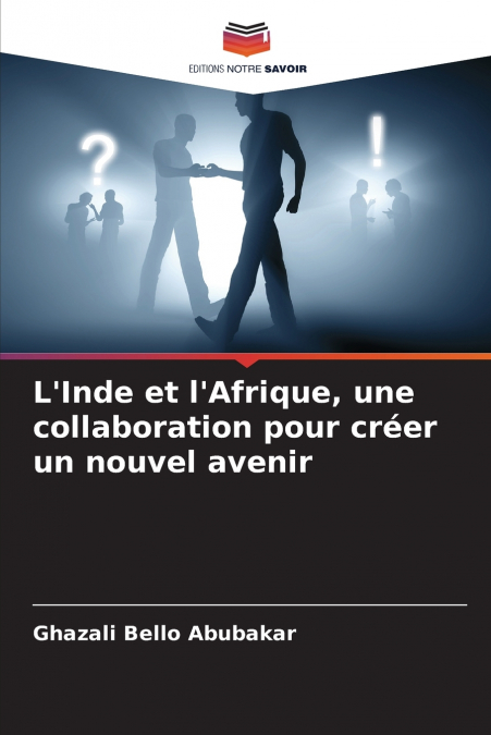 L’Inde et l’Afrique, une collaboration pour créer un nouvel avenir
