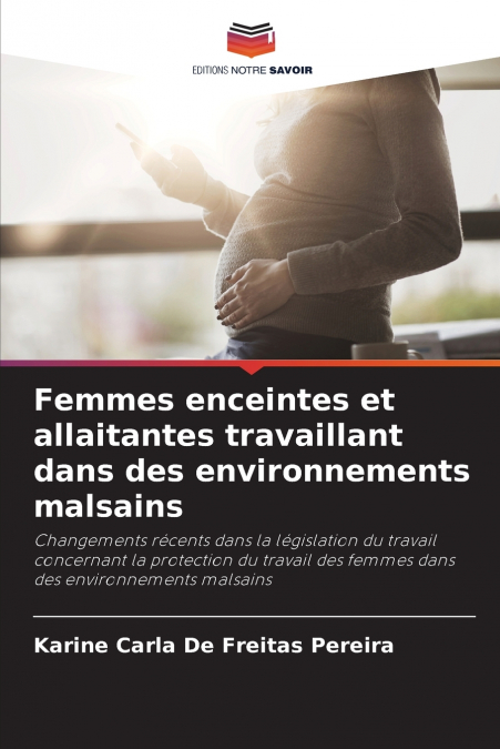 Femmes enceintes et allaitantes travaillant dans des environnements malsains