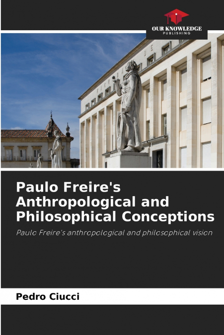 Paulo Freire’s Anthropological and Philosophical Conceptions