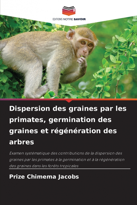Dispersion des graines par les primates, germination des graines et régénération des arbres