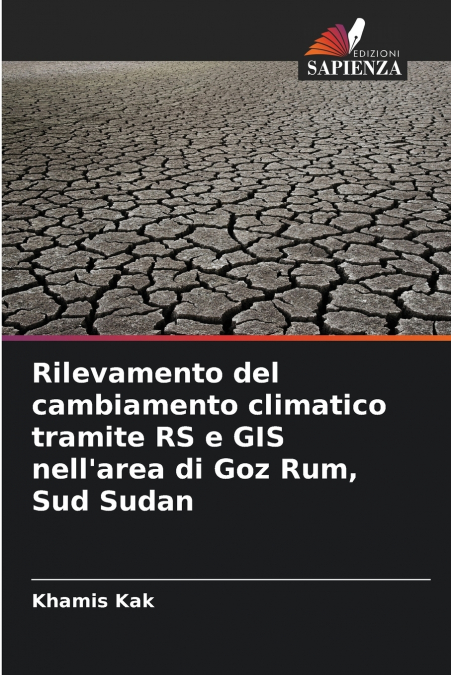 Rilevamento del cambiamento climatico tramite RS e GIS nell’area di Goz Rum, Sud Sudan