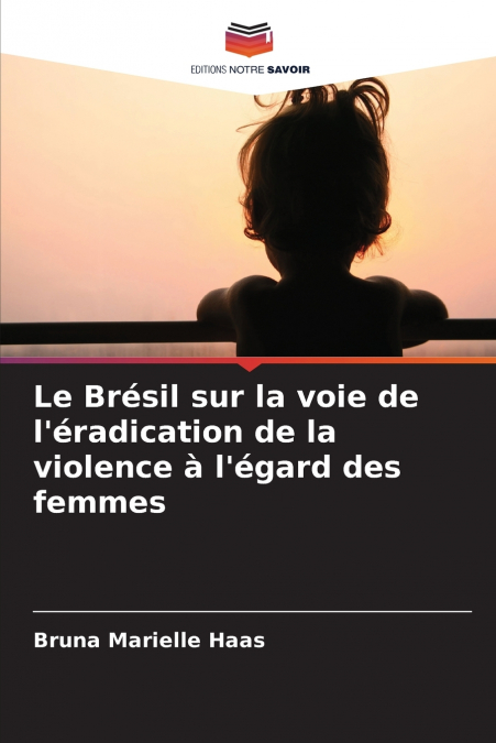 Le Brésil sur la voie de l’éradication de la violence à l’égard des femmes